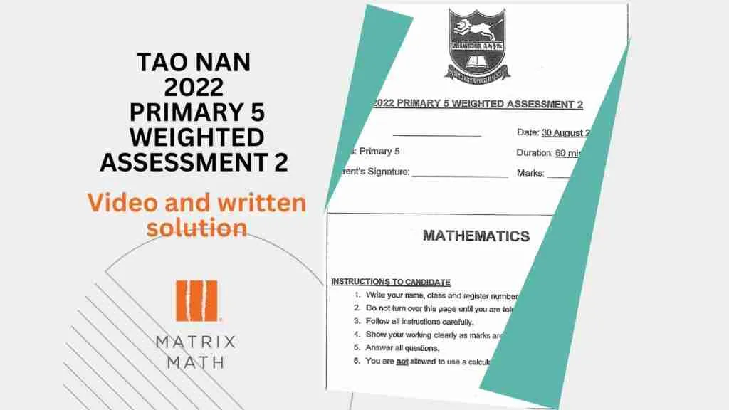 TAO NAN 2022 PRIMARY 5 WEIGHTED ASSESSMENT 2 Matrix Math