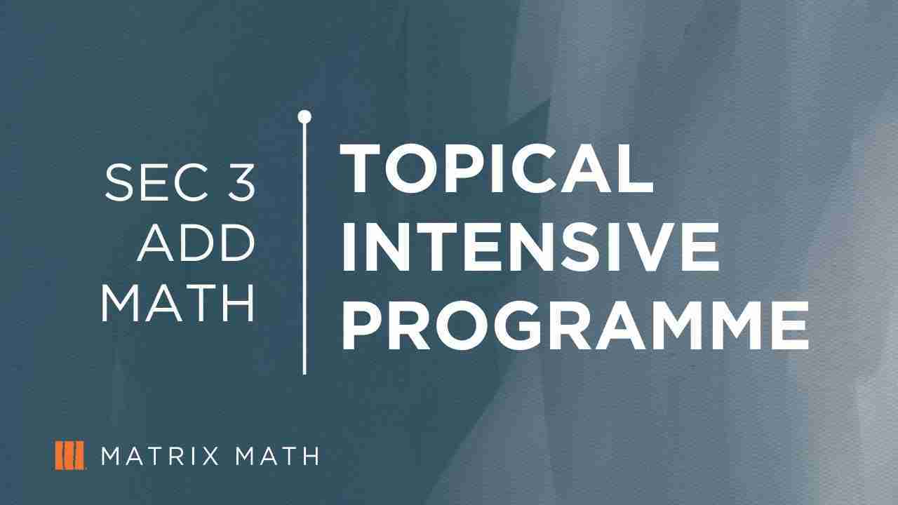 S3 Add Math Topical Intensive Programme