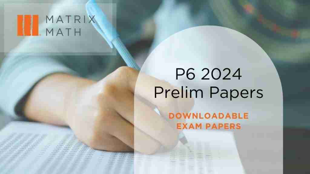 Top Schools 2024 Primary 6 Prelim Exam papers for Best Matn Tuition